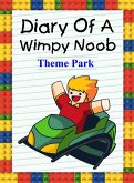 Diary of a Wimpy Noob: Theme Park (Noob's Diary, #30) (eBook, ePUB)