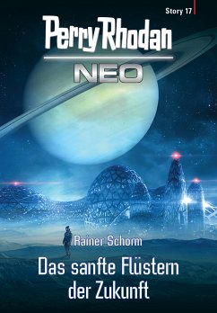 Das sanfte Flüstern der Zukunft / Perry Rhodan - Neo Story Bd.17 (eBook, ePUB) - Schorm, Rainer