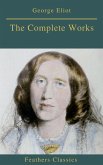 Georges Eliot : The Complete Works (Feathers Classics) (eBook, ePUB) Georges Eliot : The Complete Works (Feathers Classics) (eBook, ePUB)