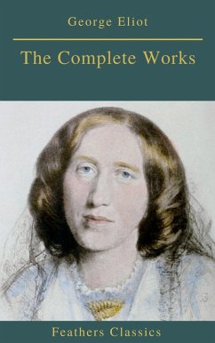 Cover Georges Eliot : The Complete Works (Feathers Classics) (eBook, ePUB)