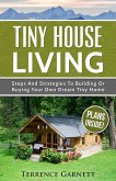Tiny House Living: Steps And Strategies To Building Or Buying Your Own Dream Tiny Home (eBook, ePUB)