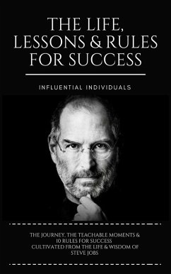Steve Jobs: The Life, Lessons & Rules for Success (eBook, ePUB) - Individuals, Influential