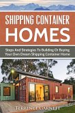 Shipping Container Homes: Steps And Strategies To Building Or Buying Your Own Dream Shipping Container Home (eBook, ePUB)
