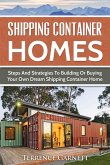 Shipping Container Homes: Steps And Strategies To Building Or Buying Your Own Dream Shipping Container Home (eBook, ePUB) Shipping Container Homes: Steps And Strategies To Building Or Buying Your Own Dream Shipping Container Home (eBook, ePUB)