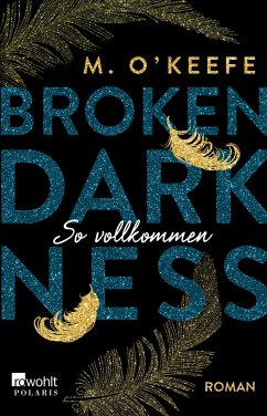 So vollkommen / Broken Darkness Bd.2 - O'Keefe, M.