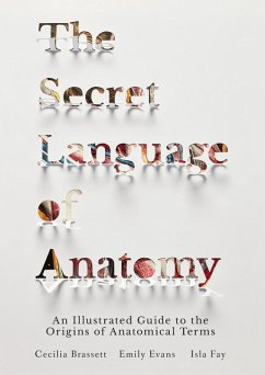 The Secret Language of Anatomy (eBook, ePUB) - Brassett, Cecilia; Evans, Emily; Fay, Isla