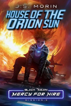 House of the Orion Sun: Mission 3 (Black Ocean: Mercy for Hire, #3) (eBook, ePUB) - Morin, J. S.