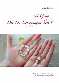 Qi Gong - Die 18 Bewegungen Teil 1 (eBook, ePUB) - Isterling, Janine