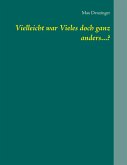 Vielleicht war Vieles doch ganz anders...? (eBook, ePUB)