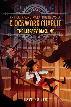 The Library Machine (The Extraordinary Journeys of Clockwork Charlie) (eBook, ePUB) - Butler, Dave