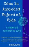 Cómo la ansiedad mejoró mi vida (y mejorará también la tuya) (eBook, ePUB)