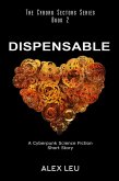 Dispensable: A Cyberpunk Science Fiction Short Story (The Cyborg Sectors Series, #2) (eBook, ePUB) Dispensable: A Cyberpunk Science Fiction Short Story (The Cyborg Sectors Series, #2) (eBook, ePUB)