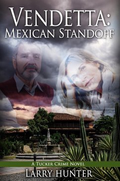 Vendetta: Mexican Standoff (The Tucker Crime Novels, #3) (eBook, ePUB) - Hunter, Larry