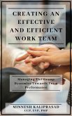 Creating an Effective and Efficient Work Team - Managing the Group Dynamics towards Team Performance (eBook, ePUB)