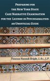 Preparing for the New York State Case Narrative Examination for the License in Psychoanalysis: An Unofficial Guide (eBook, ePUB)
