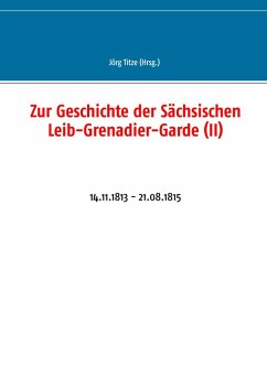 Zur Geschichte der Sächsischen Leib-Grenadier-Garde (II) (eBook, ePUB)