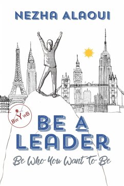 Cover Be A Leader: Be Who You Want to Be (eBook, ePUB)