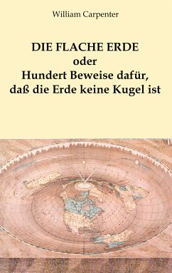 Die flache Erde oder Hundert Beweise dafür, daß die Erde keine Kugel ist (eBook, ePUB) - Nowak, Hellmuth K.; Carpenter, William