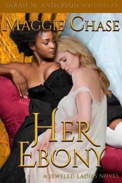 Her Ebony (The Jeweled Ladies, #3) (eBook, ePUB) - Chase, Maggie; Anderson, Sarah M.