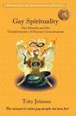 Gay Spirituality: Gay Identity and the Transformation of Human Consciousness (eBook, ePUB)