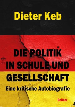 Cover Die Politik in Schule und Gesellschaft - Eine kritische Autobiografie (eBook, ePUB)