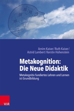 Metakognition: Die Neue Didaktik (eBook, PDF) - Kaiser, Arnim; Kaiser, Ruth; Lambert, Astrid; Hohenstein, Kerstin