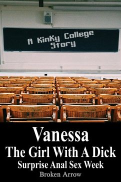 Cover Vanessa, The Girl With A Dick (Surprise Anal Sex Week) - A Kinky College Story (Vanessa, The Girl With A Dick - Kinky College Side Stories, #1) (eBook, ePUB)