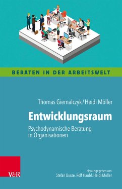 Entwicklungsraum: Psychodynamische Beratung in Organisationen (eBook, PDF) - Giernalczyk, Thomas; Möller, Heidi