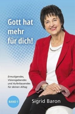 Gott hat mehr für dich! - Baron, Sigrid