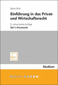 Einführung in das Privat- und Wirtschaftsrecht - Markl, Christian; Pittl, Raimund