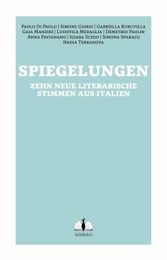 Spiegelungen / Vite allo specchio - Paolo, Di Paolo; Nadia, Terranova; Simone, Giorgi; Gabriella, Kuruvilla; Gaia, Manzini; Ludovica, Medaglia; Demetrio, Paolin; Anna, Pavignano; Igiaba, Scego; Simona, Sparaco