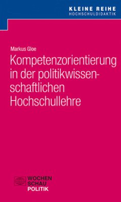 Kompetenzorientierung in der politikwissenschaftlichen Hochschullehre - Gloe, Markus