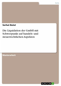 Die Liquidation der GmbH mit Schwerpunkt auf handels- und steuerrechtlichen Aspekten - Bulut, Serhat