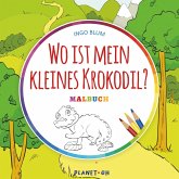 Wo ist mein kleines Krokodil? - MALBUCH