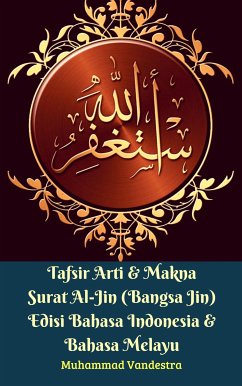 Tafsir Arti & Makna Surat Al-Jin (Bangsa Jin) Edisi Bahasa Indonesia & Bahasa Melayu (eBook, ePUB) - Saiful Bahri Bin Adam, Muhammad; Vandestra, Muhammad