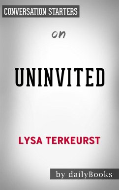 Uninvited: Living Loved When You Feel Less Than, Left Out, and Lonely​​​​​​​ by Lysa TerKeurst​​​​​​​   Conversation Starters (eBook, ePUB) - dailyBooks