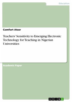 Teachers' Sensitivity to Emerging Electronic Technology for Teaching in Nigerian Universities (eBook, PDF) - Atser, Comfort