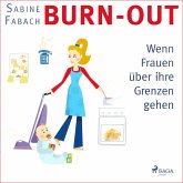 Burn-out - Wenn Frauen über ihre Grenzen gehen (Ungekürzt) (MP3-Download)