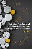 Late-Stage Fluorination of Bioactive Molecules and Biologically-Relevant Substrates (eBook, ePUB)