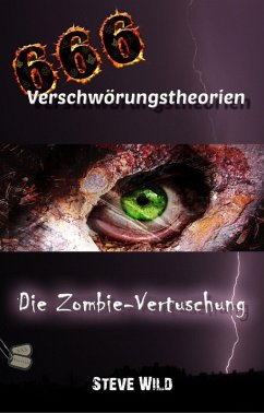 666 Verschwörungstheorien Die Zombie-Vertuschung (eBook, ePUB) - Wild, Steve