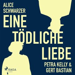 Eine tödliche Liebe - Petra Kelly & Gert Bastian (Ungekürzt) (MP3-Download) - Schwarzer, Alice