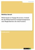 Widerstand in Change-Prozessen. Gründe für den Widerstand im Changemanagement und Möglichkeiten der Intervention (eBook, PDF)
