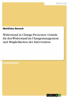 Widerstand in Change-Prozessen. Gründe für den Widerstand im Changemanagement und Möglichkeiten der Intervention (eBook, PDF)