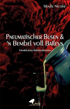 Pneumatischer Busen & 'n Bembel voll Baileys (eBook, PDF) - Nicolai, Sibylle