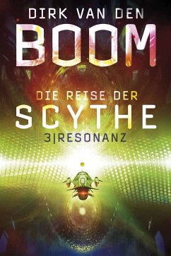 Resonanz / Die Reise der Scythe Bd.3 (eBook, ePUB) - van den Boom, Dirk