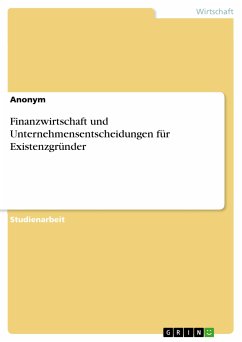 Finanzwirtschaft und Unternehmensentscheidungen für Existenzgründer (eBook, PDF)