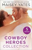 The Maisey Yates Collection : Cowboy Heroes: Take Me, Cowboy / Hold Me, Cowboy / Seduce Me, Cowboy / Claim Me, Cowboy / The Rancher's Baby (eBook, ePUB)