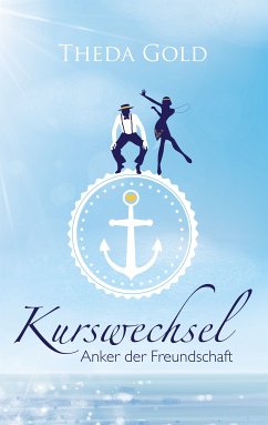 Kurswechsel: Anker der Freundschaft (eBook, ePUB) - Gold, Theda