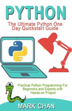 PYTHON: Practical Python Programming For Beginners & Experts With Hands-on Project (eBook, ePUB) - Chan, Mark