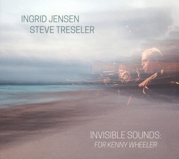 Invisible Sounds:For Kenny Wheeler Invisible Sounds:For Kenny Wheeler